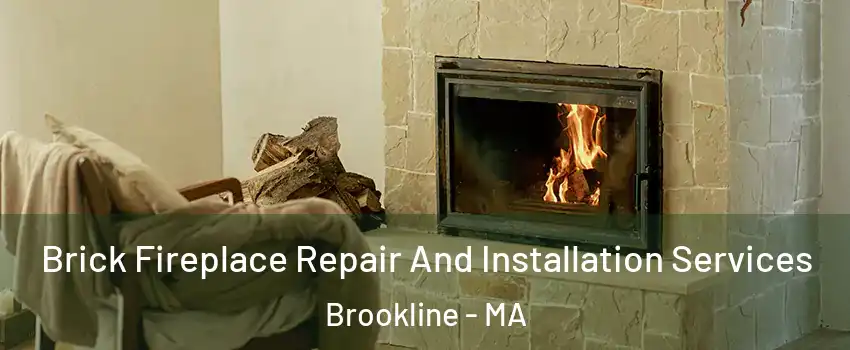  Brick Fireplace Repair And Installation Services Brookline - MA