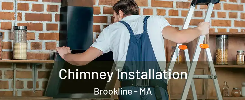  Chimney Installation Brookline - MA