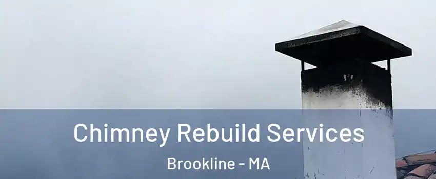  Chimney Rebuild Services Brookline - MA