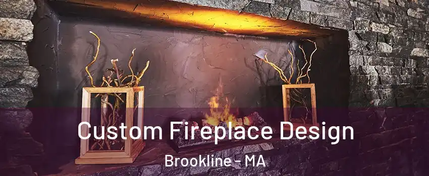  Custom Fireplace Design Brookline - MA