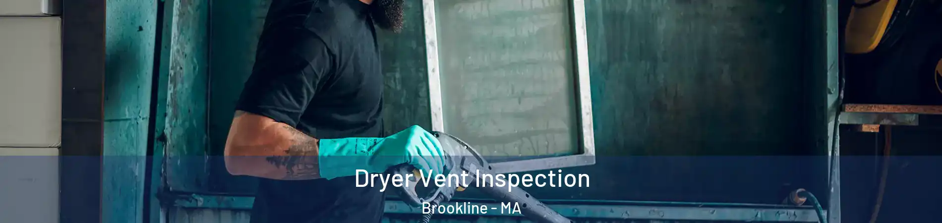  Dryer Vent Inspection Brookline - MA