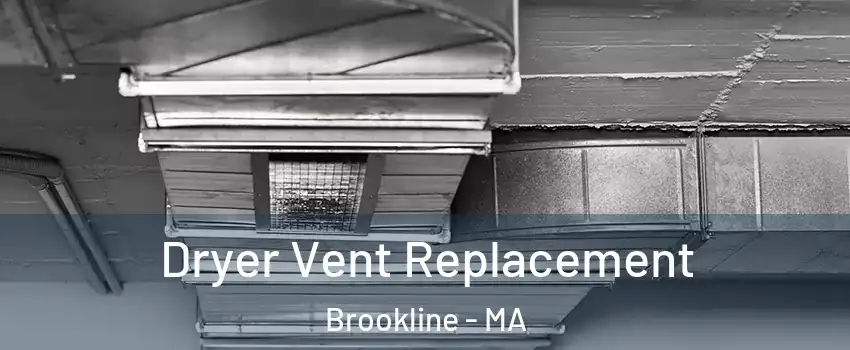  Dryer Vent Replacement Brookline - MA