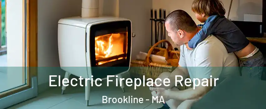  Electric Fireplace Repair Brookline - MA