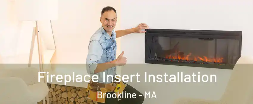  Fireplace Insert Installation Brookline - MA