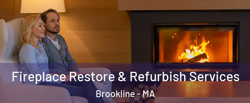  Fireplace Restore & Refurbish Services Brookline - MA