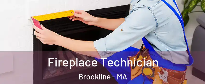 Fireplace Technician Brookline - MA