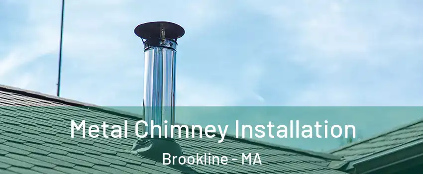  Metal Chimney Installation Brookline - MA