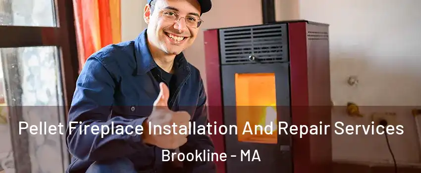  Pellet Fireplace Installation And Repair Services Brookline - MA