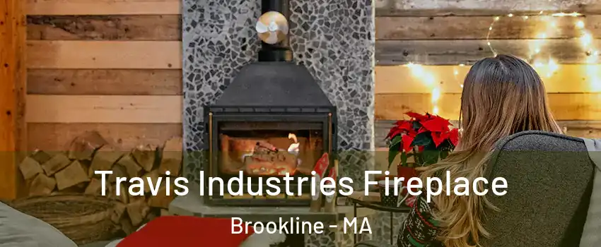  Travis Industries Fireplace Brookline - MA
