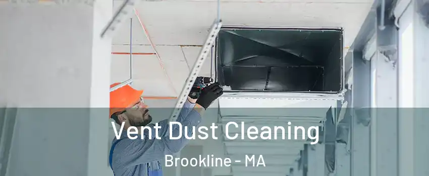  Vent Dust Cleaning Brookline - MA