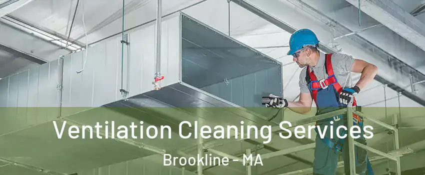  Ventilation Cleaning Services Brookline - MA