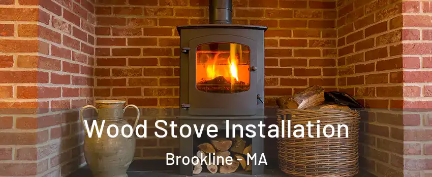  Wood Stove Installation Brookline - MA